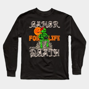 Gamer for life and death Long Sleeve T-Shirt